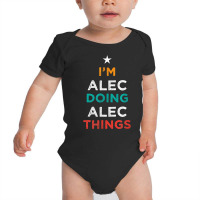 I'm Doing Alec Things Funny Name Humor Nickname Sarcastic T Shirt Baby Bodysuit | Artistshot