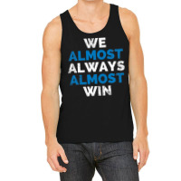 We Almost Always Almost Win Sunday Detroit Mi Football T Shirt Tank Top | Artistshot