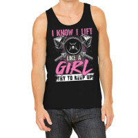 I Know I Lift Like A Girl Try To Keep Up  Gym Gift Tank Top | Artistshot