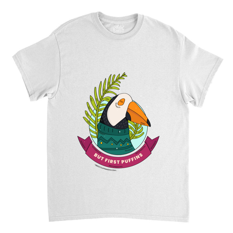 But First Puffin Bird Classic T-shirt by Snap Jolly | Artistshot