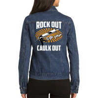 Funny Rock Out With Your Caulk Out Construction Worker Gift  Copy Copy Ladies Denim Jacket | Artistshot