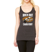 Funny Rock Out With Your Caulk Out Construction Worker Gift  Copy Copy Racerback Tank | Artistshot