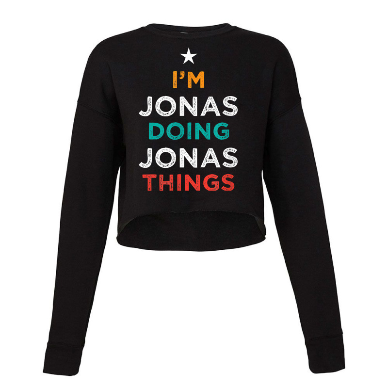 I'm Doing Jonas Things Funny Name Humor Nickname Sarcastic T Shirt Cropped Sweater by cm-arts | Artistshot