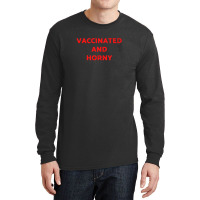 Vaccinated And Horny Tee Shirt For Vaccinated People And Horny Too Cla Long Sleeve Shirts | Artistshot