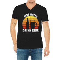 Retro Save Water Drink Beer Craft Beer Lovers Vintage V-neck Tee | Artistshot