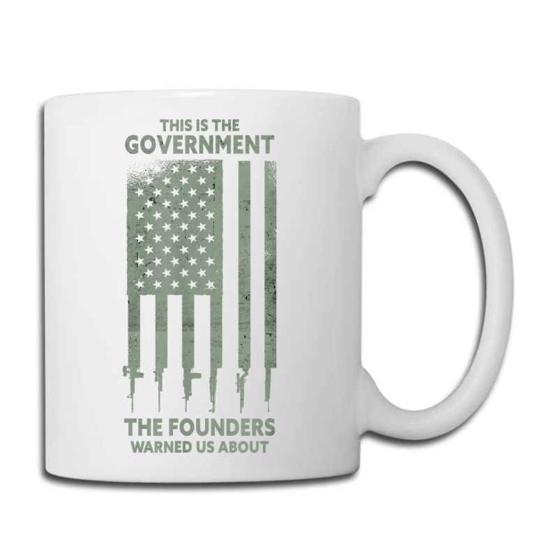 America This Is The Government The Founders Warned Us About T Shirt Coffee Mug | Artistshot