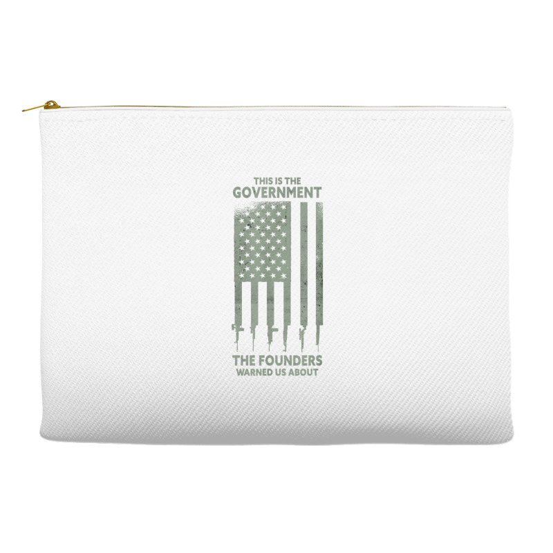 America This Is The Government The Founders Warned Us About T Shirt Accessory Pouches | Artistshot