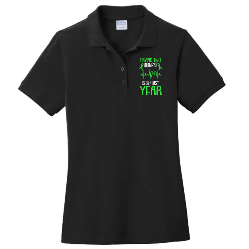 Having Two Kidneys Is So Last Year Organ Donation Awareness T Shirt Ladies Polo Shirt by cm-arts | Artistshot