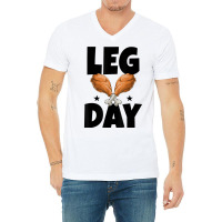 Leg Day Thanksgiving Turkey Funny Gift V-neck Tee | Artistshot