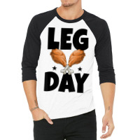 Leg Day Thanksgiving Turkey Funny Gift 3/4 Sleeve Shirt | Artistshot