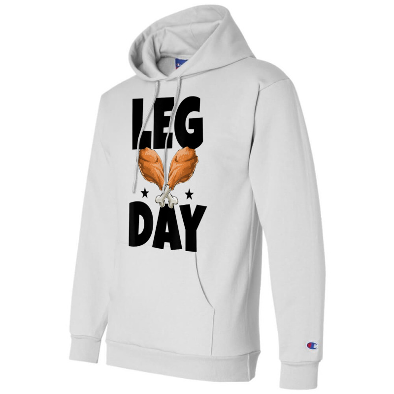 Leg Day Thanksgiving Turkey Funny Gift Champion Hoodie | Artistshot