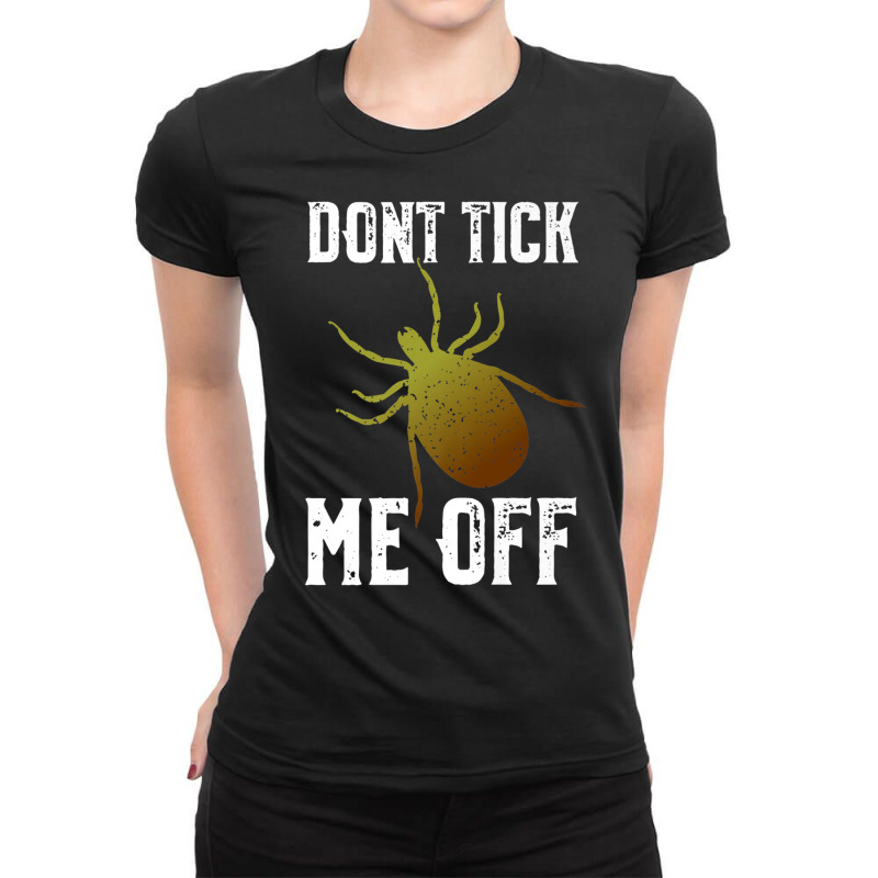 Don't Tick Me Off  Funny Insect And Arthropod Pun Premium T Shirt Ladies Fitted T-Shirt by cm-arts | Artistshot