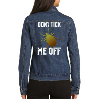 Don't Tick Me Off  Funny Insect And Arthropod Pun Premium T Shirt Ladies Denim Jacket | Artistshot