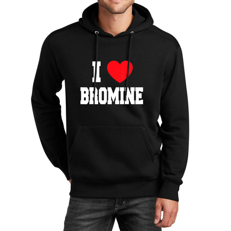 I Love Bromine Unisex Hoodie by cm-arts | Artistshot