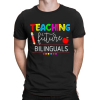 Teaching Future Bilinguals Spanish Teachers Back To School T Shirt T-shirt | Artistshot