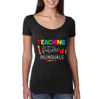 Teaching Future Bilinguals Spanish Teachers Back To School T Shirt Women's Triblend Scoop T-shirt | Artistshot