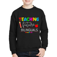 Teaching Future Bilinguals Spanish Teachers Back To School T Shirt Youth Sweatshirt | Artistshot