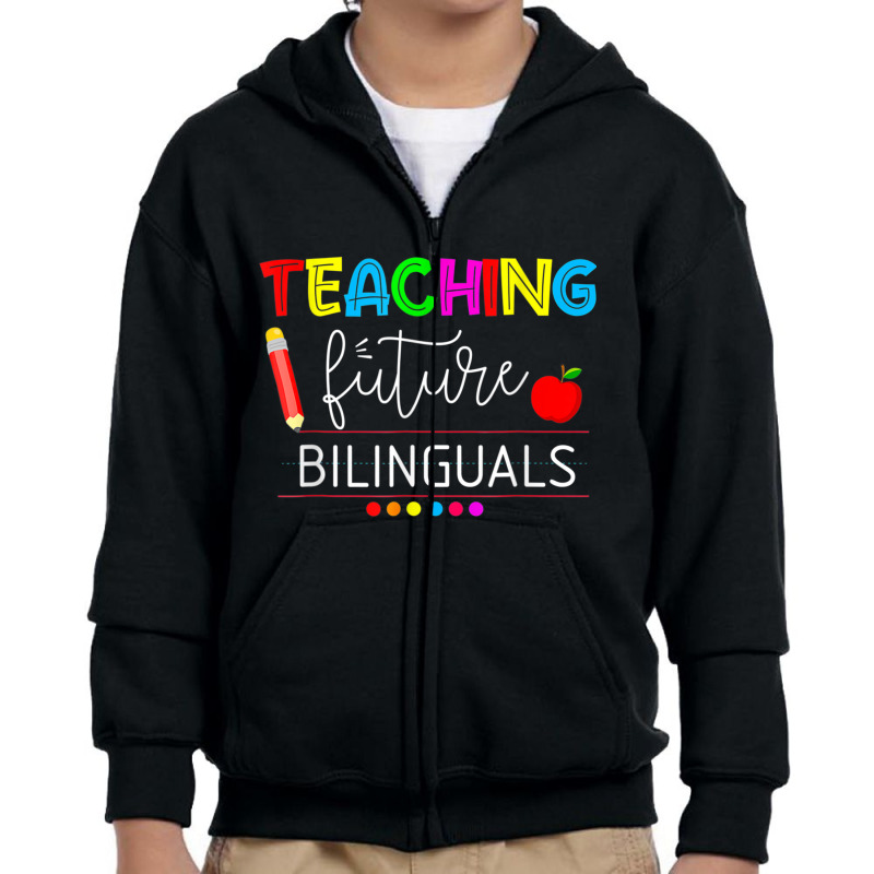 Teaching Future Bilinguals Spanish Teachers Back To School T Shirt Youth Zipper Hoodie by cm-arts | Artistshot