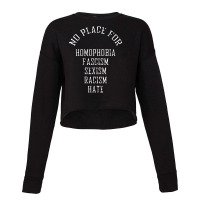 No Place For Homophobia Fascism Sexism Racism Hate Cropped Sweater | Artistshot