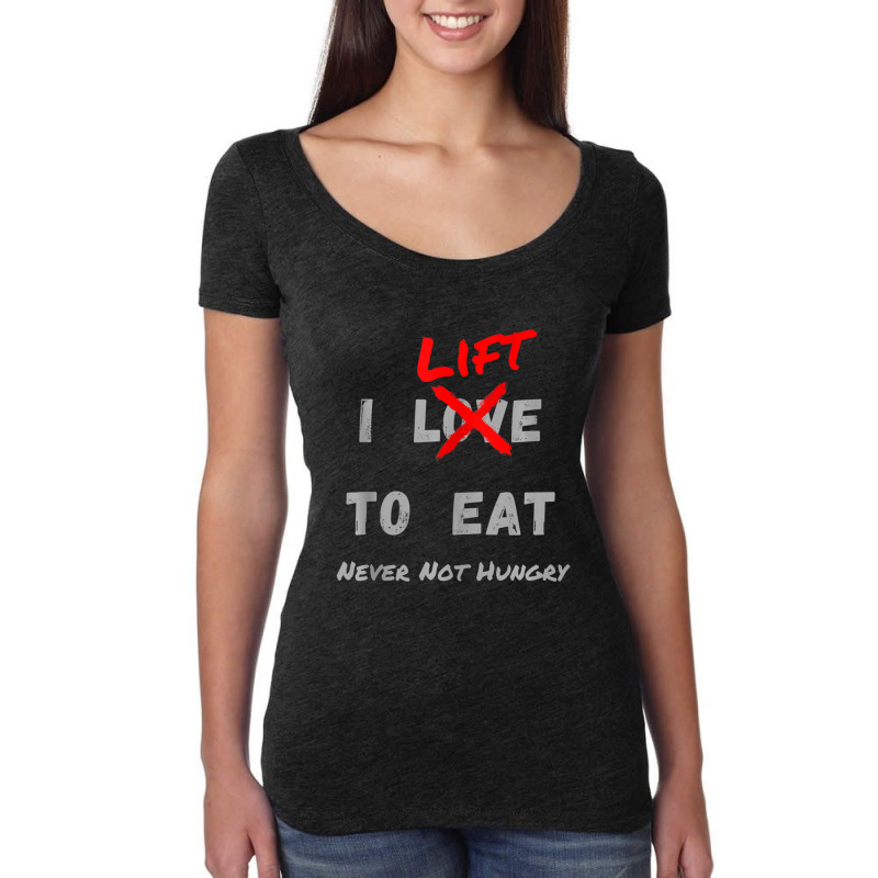 I Lift To Eat Never Not Hungry Body Builder Exercise Women's Triblend Scoop T-shirt by cm-arts | Artistshot