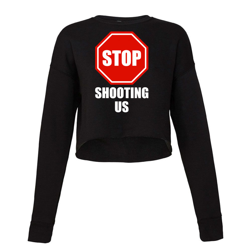 Stop Shooting Us - Black Lives Matter Cropped Sweater by Gringo | Artistshot