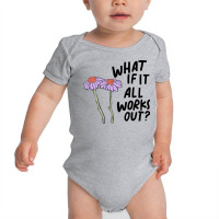 Floral What If It All Works Out Sweatshirt Baby Bodysuit | Artistshot