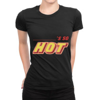 Fletcher Becky_s So Hot Ladies Fitted T-shirt | Artistshot