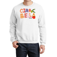 Funny Ciao Bella Saying Italy Garden For Italian Foods Lover Premium T Crewneck Sweatshirt | Artistshot