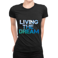 Newlife Living The Dream Letter Print Beach Ladies Fitted T-shirt | Artistshot