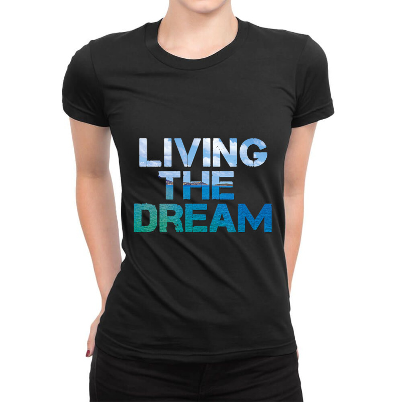 Newlife Living The Dream Letter Print Beach Ladies Fitted T-Shirt by cm-arts | Artistshot