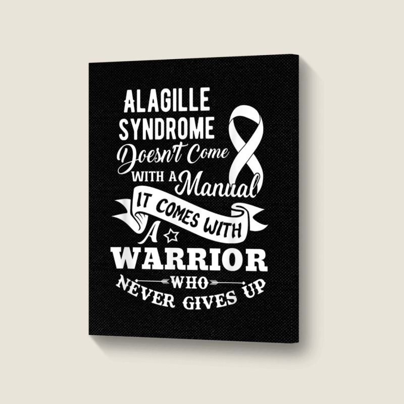 Alagille Syndrome Doesn't Come With A Manual Warrior T Shirt Portrait Canvas Print | Artistshot