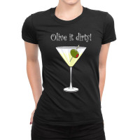 Olive It Dirty 2 Martini Drinking Sarcastic Ladies Fitted T-shirt | Artistshot