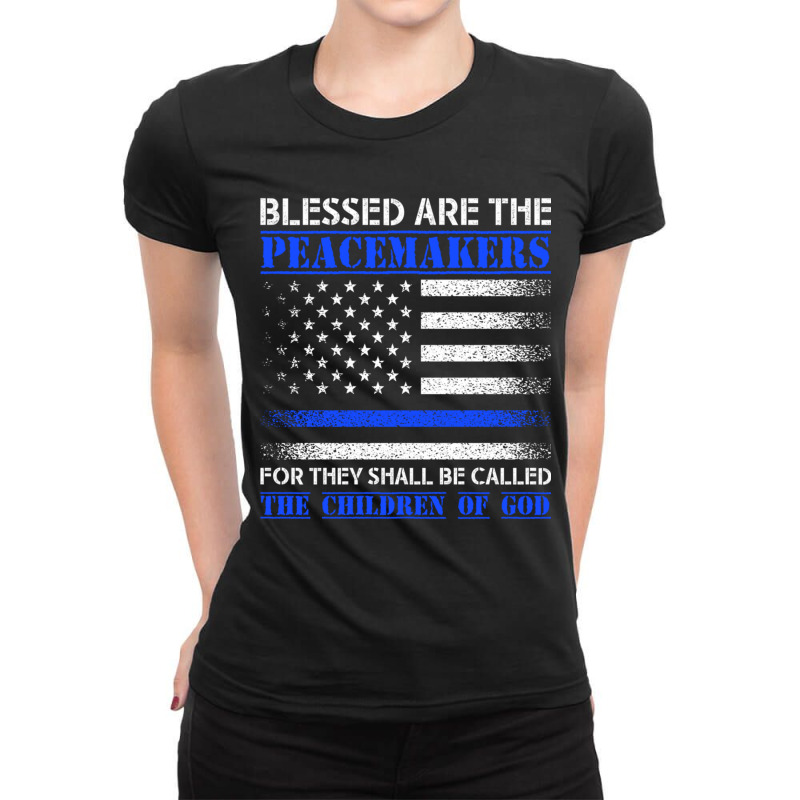 Blessed Are The Peacemakers   Blue Line Police Bible Verse Pullover Ho Ladies Fitted T-shirt | Artistshot