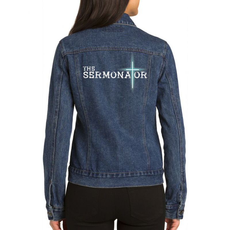 The Sermonator Pastor Appreciation Christian Cross Fun Gift T Shirt Ladies Denim Jacket by cm-arts | Artistshot