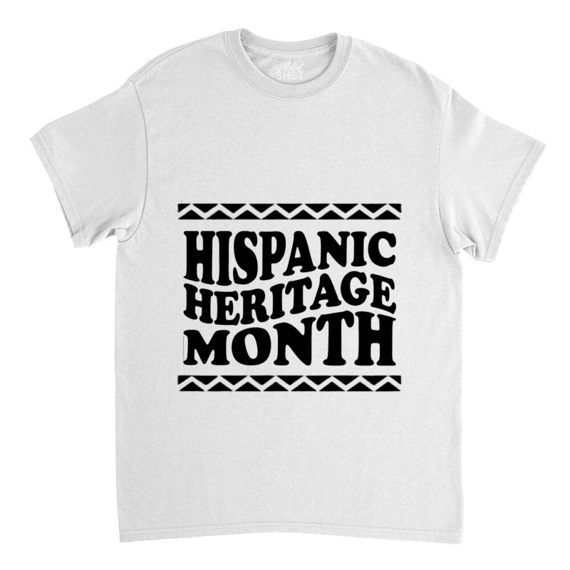 Hispanic Heritage Month - Latino National Hispanic Heritage Month Classic T-shirt by cm-arts | Artistshot