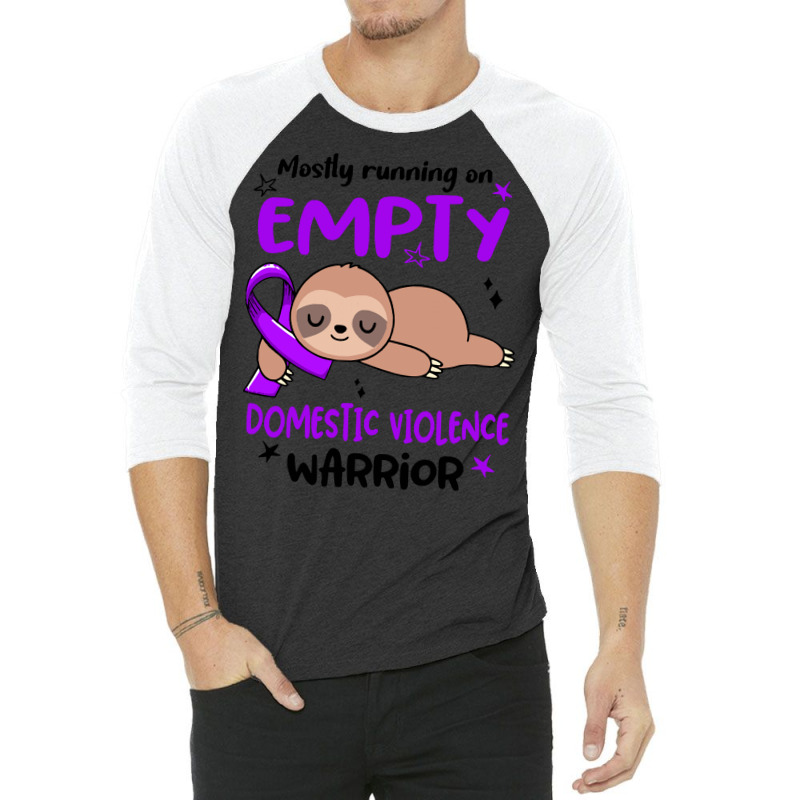 Domestic Violence Awareness T  Shirt Mostly Running On Empty Domestic 3/4 Sleeve Shirt by hardlyvagabond | Artistshot