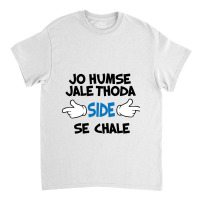 Jo Humse Jale Thoda Side Se Chale Funny Hindi Saying Classic T-shirt | Artistshot