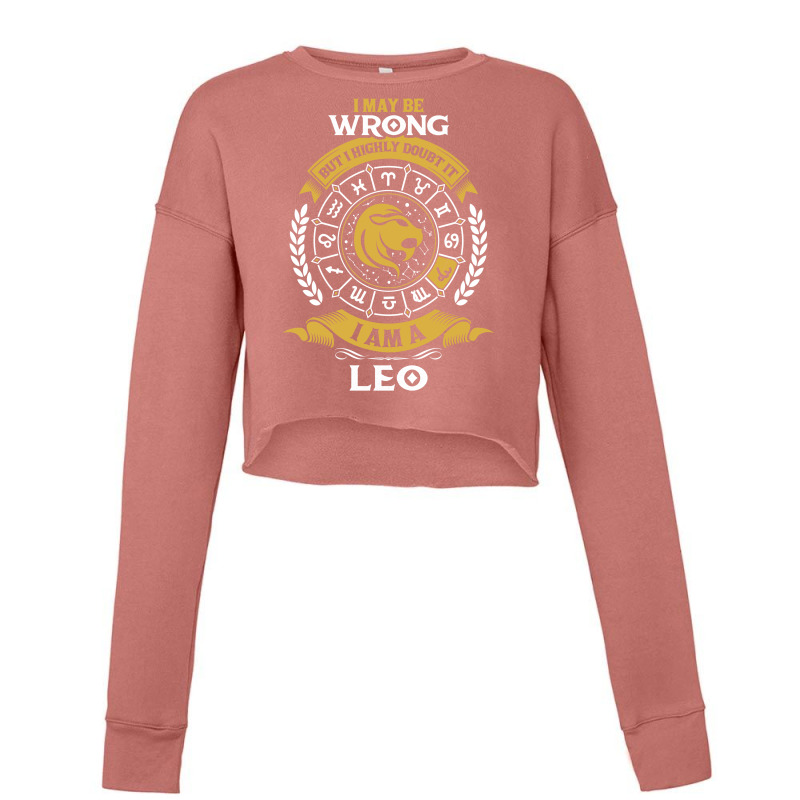 I May Be Wrong But I Highly Doubt It I Am A Leo Cropped Sweater | Artistshot