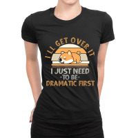 I'll Get Over It I Just Need To Be Dramatic   Shiba Inu Gift Sweatshir Ladies Fitted T-shirt | Artistshot