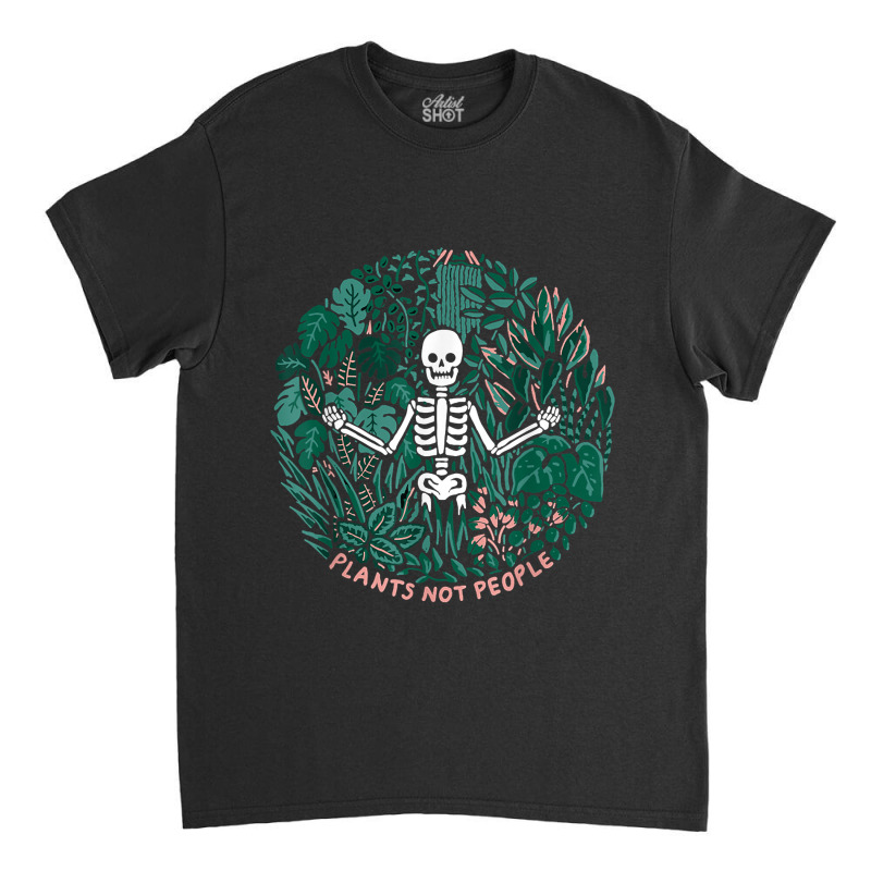 Plants Not People Skeleton Funny Halloween Costume Gift Classic T-shirt | Artistshot