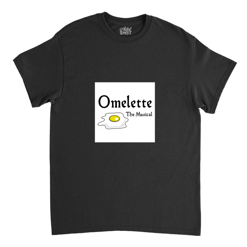 Omelette The Musical! (something Rotten) 1 Classic T-shirt by cm-arts | Artistshot