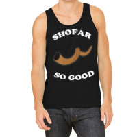 Shofar So Good Tank Top | Artistshot