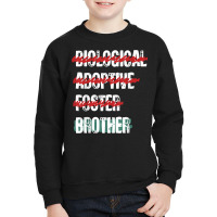 Biological Adoptive Foster Brother Funny Love, Brotherhood T Shirt Youth Sweatshirt | Artistshot