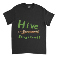 Hive, Bring A Sword Classic T-shirt | Artistshot