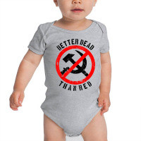 Better Dead Than Red Shirt  Cool Philistine T Shirt Gift Baby Bodysuit | Artistshot