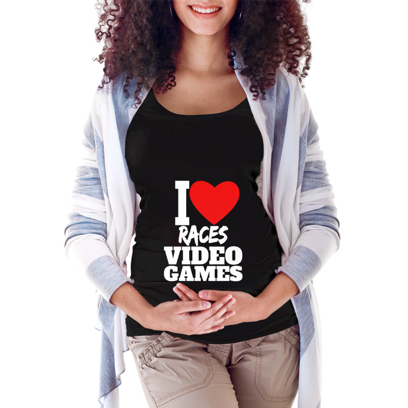 I Love Races Video Games Maternity Scoop Neck T-shirt by TylerHancock | Artistshot