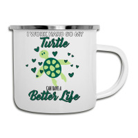 I Work Hard So My Turtle Can Have A Better Life Cute And Humor Gift Fo Camper Cup | Artistshot