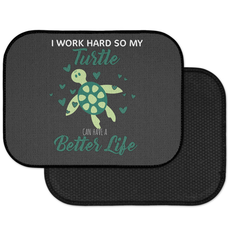 I Work Hard So My Turtle Can Have A Better Life Cute And Humor Gift Fo Rear Car Mat | Artistshot