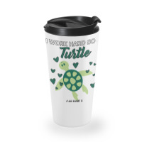 I Work Hard So My Turtle Can Have A Better Life Cute And Humor Gift Fo Travel Mug | Artistshot