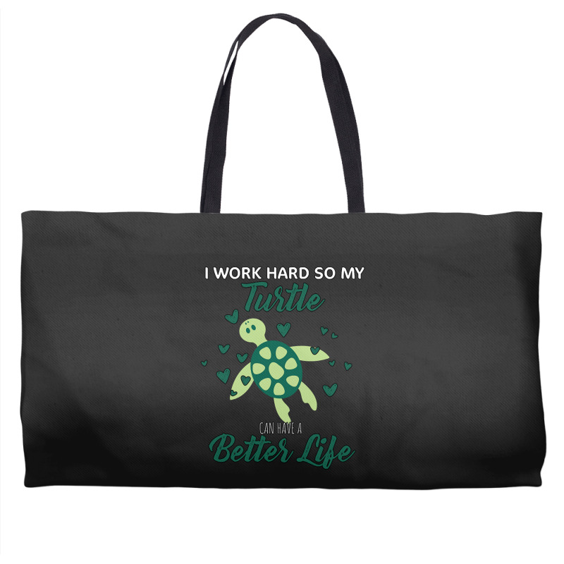 I Work Hard So My Turtle Can Have A Better Life Cute And Humor Gift Fo Weekender Totes | Artistshot